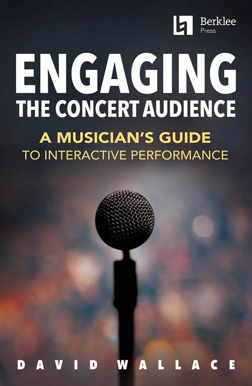 Engaging the Concert Audience: A Musician's Guide to Interactive Performance. 9780876391914