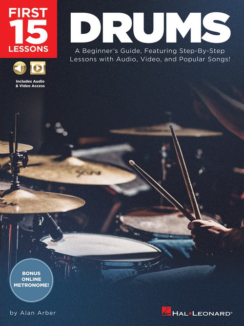 First 15 Lessons for Drums: A Beginner's Guide, Featuring Step-By-Step Lessons with Audio, Video, and Popular Songs!