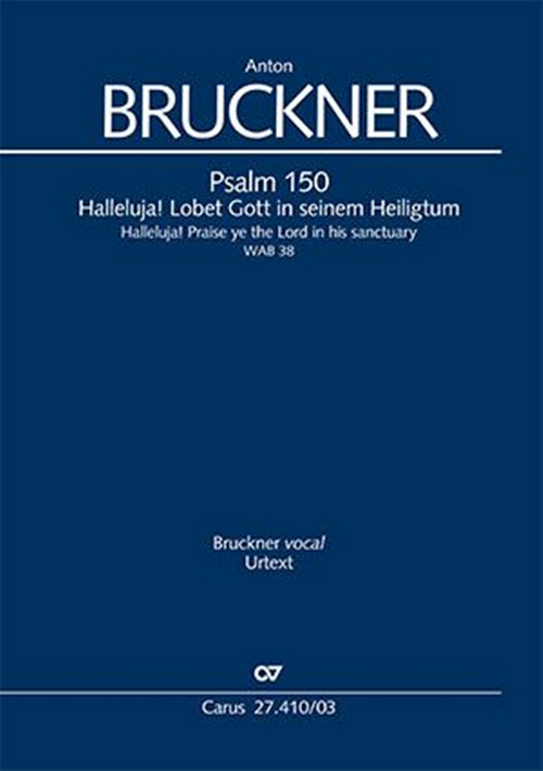 Psalm 150: Halleluja! Lobet den Herrn in seinem Heiligtum, C major, WAB 38, for Soprano Voice, SATB and Orchestra, Vocal Score. 9790007254797