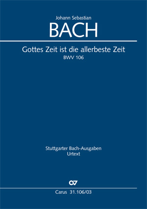 Gottes Zeit ist die allerbeste Zeit BWV 106: Actus tragicus. Trauermusik, Soli SATB, Mixed Choir and Ensemble, Vocal Score