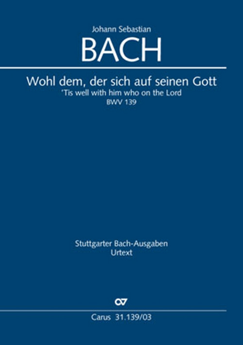 Wohl dem, der sich auf seinen Gott: Kantate zum 23. Sonntag nach Trinitatis, BWV 139, 1724, Mixed Choir and Orchestra, Vocal Score. 9790007181192