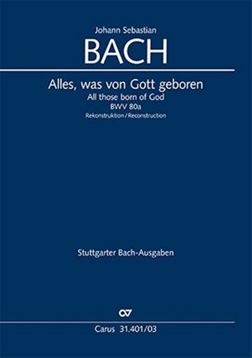 All those born of God, BWV 80a / 80.1, Soli (SATB), Mixed Choir, Oboe, 2 Violins, Viola and Basso Continuo, Vocal Score. 9790007295042 All those born of God, BWV 80a / 80.1, Soli (SATB), Mixed Choir, Oboe, 2 Violins, Viola and Basso Continuo, Vocal Score. 9790007295042