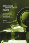 Generative processes in music: the psychology of performance, improvisation, and composition