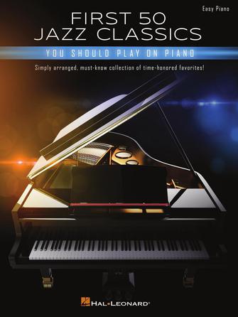 First 50 Jazz Classics You Should Play on Piano. 9781705131473