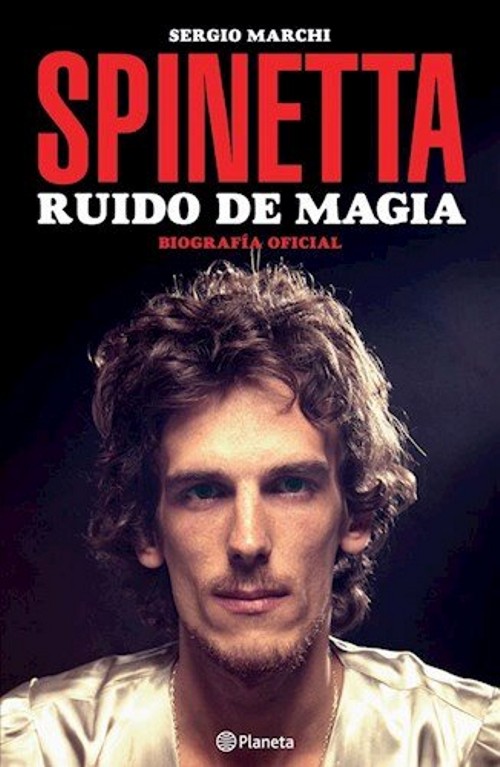 Spinetta. Ruido de magia. Biografía oficial