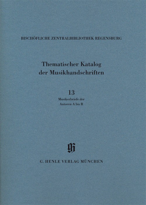 Bischöfliche Zentralbibliothek Regensburg, Musikerbriefe 1 (A-R) - KBM 14/13 Vol. 13 (Catalogues of Music Collections in Bavaria)