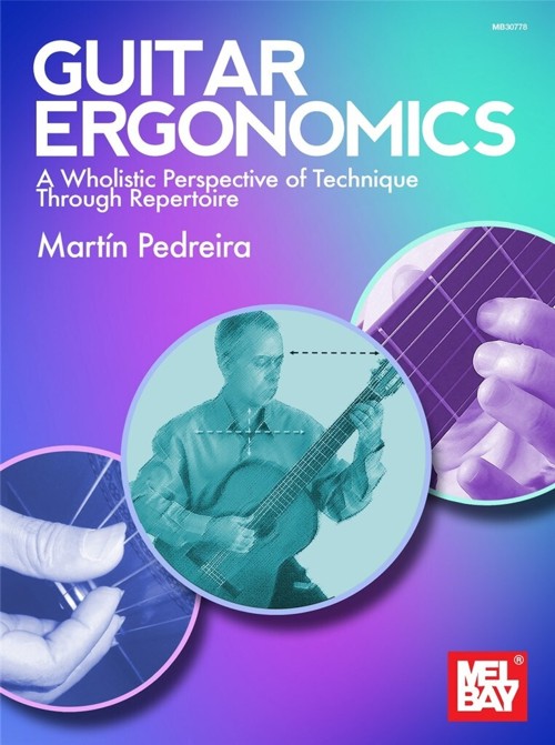 Guitar Ergonomics. A Wholistic Perspective of Technique Through Repertoire. 9781513465623