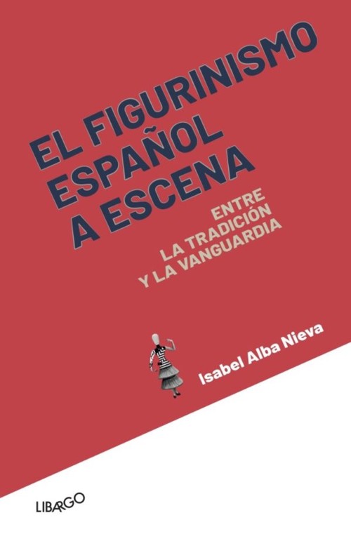 El figurinismo español a escena: Entre la tradición y la vanguardia. 9788412458800