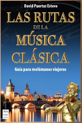 Las rutas de la música clásica: Guía para melómanos viajeros. 9788418703386