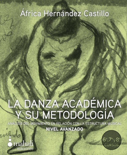 La danza académica y su metodología: Análisis del movimiento en relación con la estructura musical, Nivel Avanzado. 9788494663291