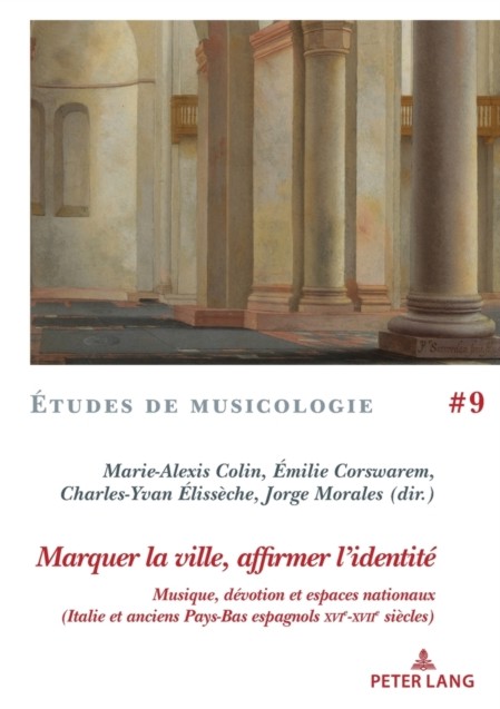 Marquer la ville, affirmer l'identité: Musique, dévotion et espaces nationaux (Italie et anciens Pays-Bas espagnols XVIe-XVIIe siècles)