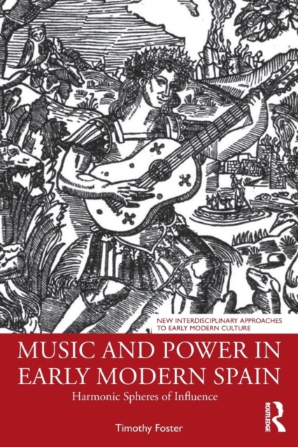 Music and Power in Early Modern Spain: Harmonic Spheres of Influence