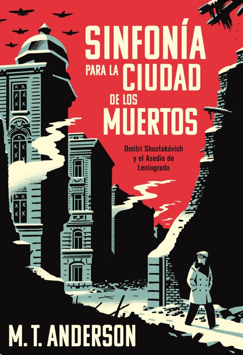 Sinfonía para la ciudad de los muertos: Dmitri Shostakóvich y el Asedio de Leningrado