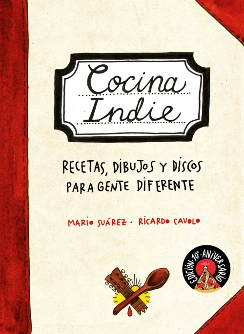 Cocina Indie: Recetas, dibujos y discos para gente diferente