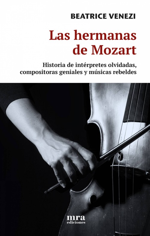 Las hermanas de Mozart: Historia de intérpretes olvidadas, compositoras geniales y músicas rebeldes