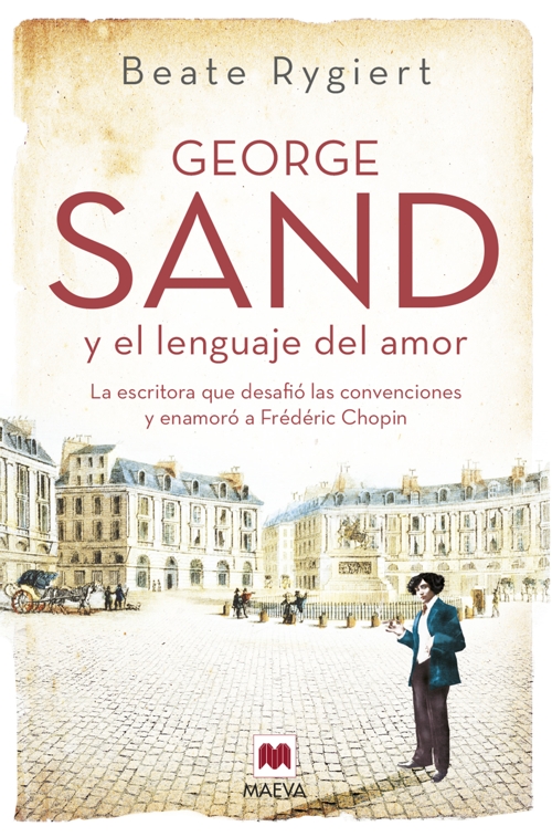 George Sand y el lenguaje del amor: La escritora que desafió las convenciones y enamoró a Frédéric Chopin