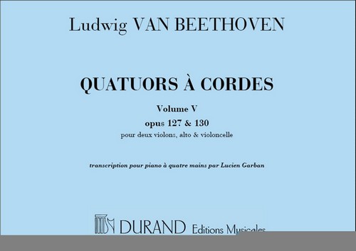 Quatuors à cordes, vol. V, op. 127 & 130, transcription pour piano à 4 mains