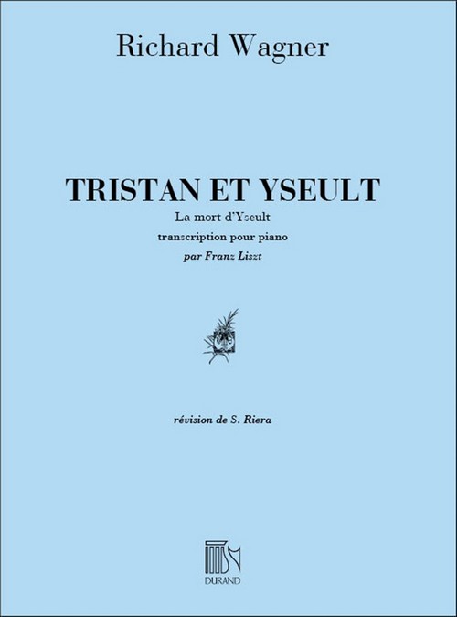 Tristan et Yseuld: La mort d'Yseuld, transcription pour piano par Franz Liszt. 9790044005567