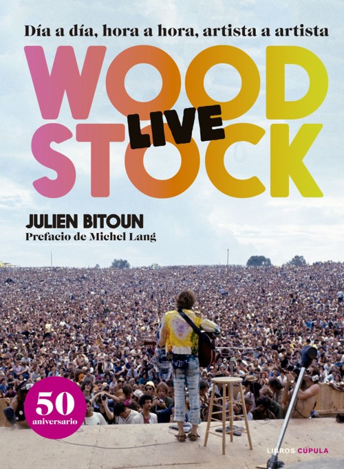 Woodstock Live: Día a día, hora a hora, artista a artista. 9788448025618