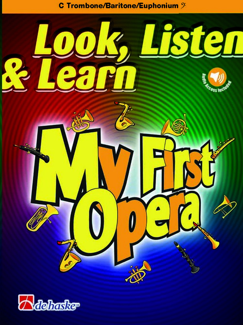 Look, Listen & Learn - My First Opera: C Trombone, Baritone, or Euphonium BC and Piano. 9789043154567