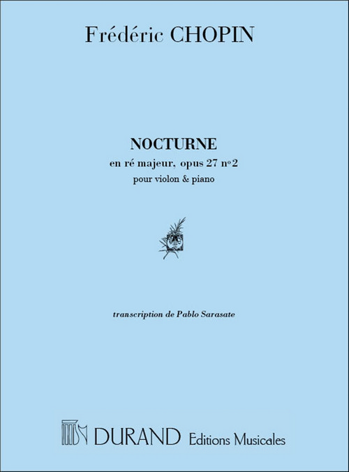 Nocturne en Re Majeur, Opus 27 nº 2, pour violon et piano, transcription de Pablo de Sarasate. 9781458423719