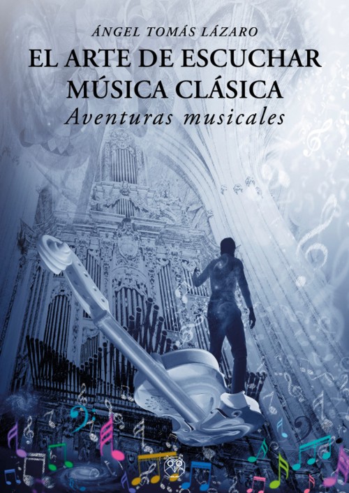 El arte de escuchar música clásica (Aventuras musicales). 9788412561951