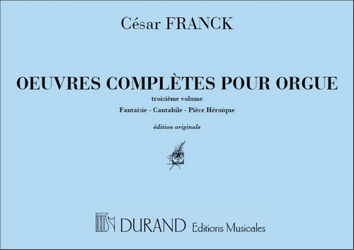 Oeuvres complètes pour orgue, livre 3: Fantaisie. Cantabile. Heroique