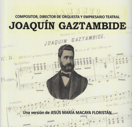 Joaquín Gaztambide. Compositor de zarzuelas, director de orquesta, empresario teatral. 9788493501266