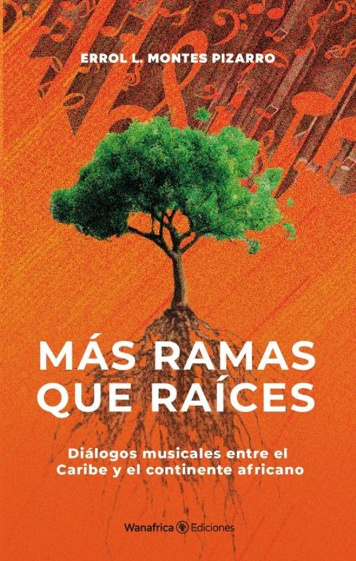 Más ramas que raíces. Diálogos musicales entre el Caribe y el continente africano. 9788417150099