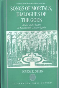 Songs of Mortals, Dialogues of the Gods: Music and Theatre in Seventeenth-Century Spain