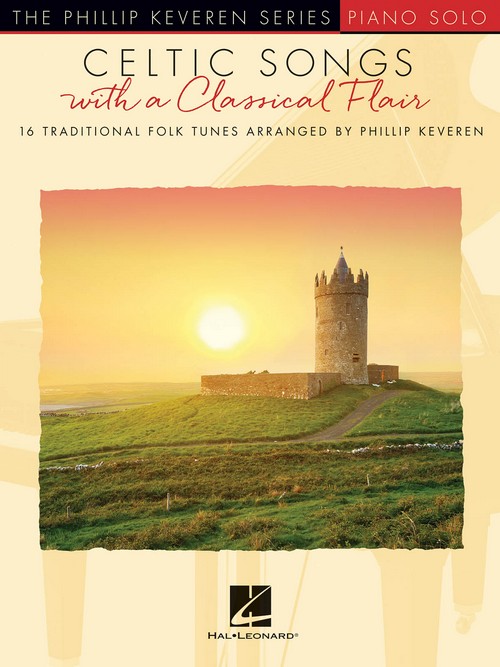 Celtic Songs with a Classical Flair: 16 Traditional Folk Tunes Arranged by Phillip Keveren, Piano. 9781540032638