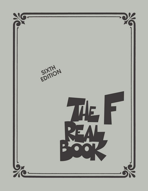 The F Real Book, Sixth Edition. 9781540045270 The F Real Book, Sixth Edition. 9781540045270
