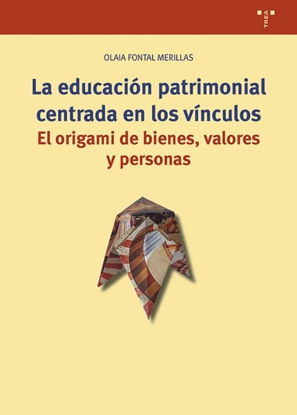 La educación patrimonial centrada en los vínculos: El origami de bienes, valores y personas. 9788419525123