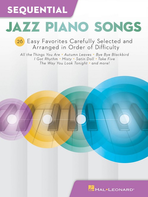 Sequential Jazz Piano Songs: 26 Easy Favorites Carefully Selected and Arranged in Order of Difficulty. 9781540041555