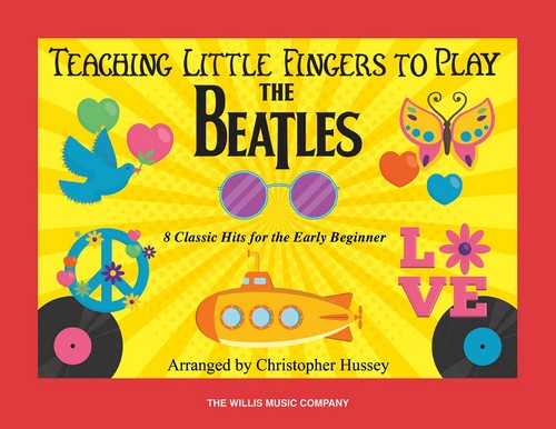 Teaching Little Fingers to Play The Beatles: 8 Classic Hits for the Early Beginner, Piano or Keyboard. 9781540044235