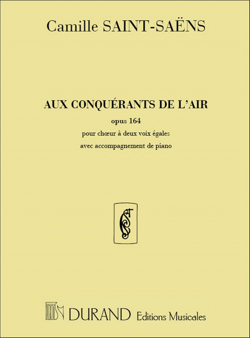 Aux conquerants de l'air, opus 164, pour choeur à deux voix égales avec accompagnement de piano