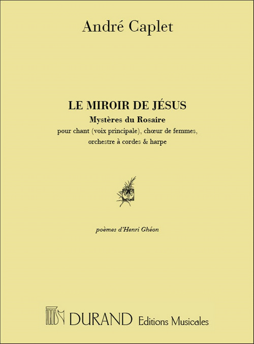 Le miroir de Jésus, pour chant (voix principale), choeur de femmes, orchestre à cordes et harpe