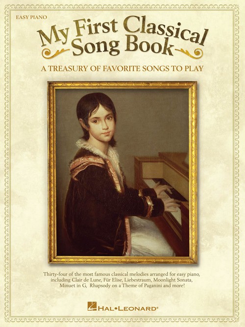 My First Classical Song Book: A Treasury of Favorite Songs to Play, Easy Piano. 9781458419859