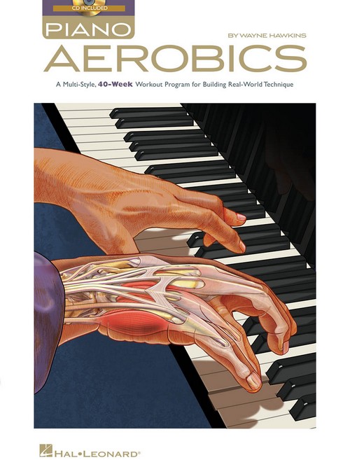 Piano Aerobics: A Multi-Style, 40-Week Workout Program for Building Real-World Technique. 9781423473541