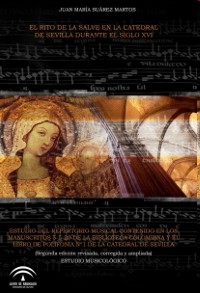 El rito de la salve en la Catedral de Sevilla durante el siglo XVI: estudio del repertorio musical contenido en los manuscritos 5-5-20 de la Biblioteca Colombiana y el libro de polifonía nº 1