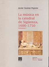 La música en la Catedral de Sigüenza, vol. I. 1600-1750. 9788489457058