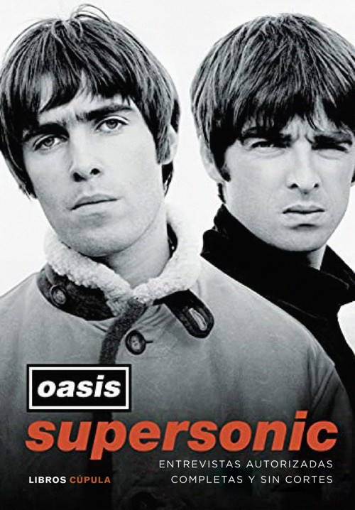 Supersonic. Oasis. Entrevistas autorizadas completas y sin cortes