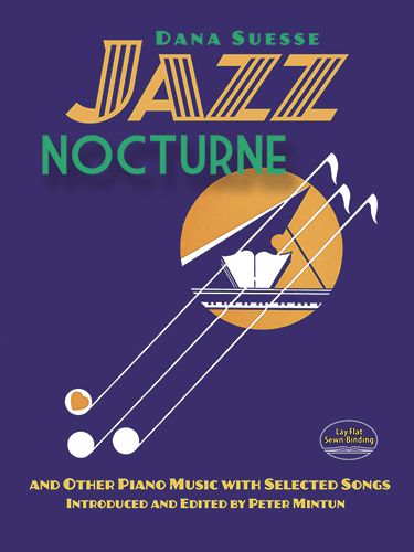 Jazz Nocturne and Other Piano Music, with Selected Songs
