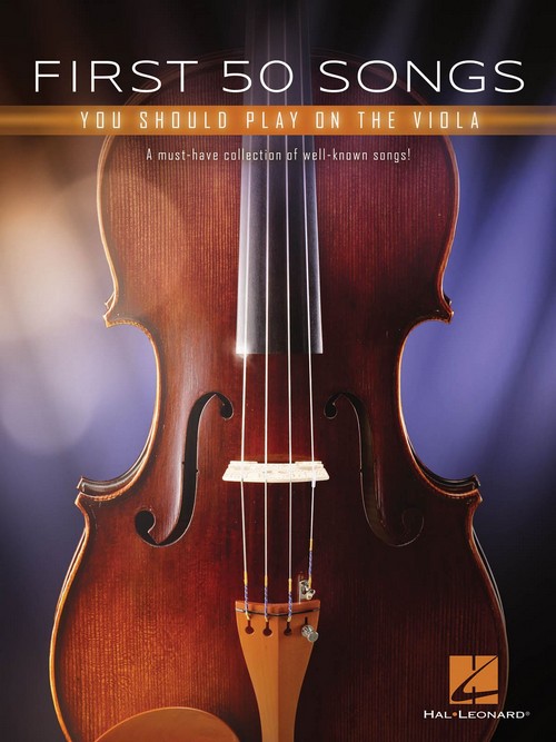 First 50 Songs You Should Play on the Viola: A Must-Have Collection of Well-Known Songs!