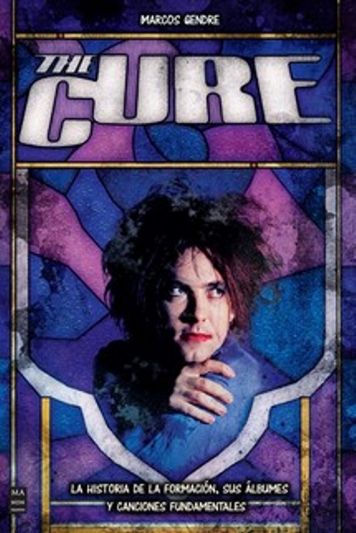 The Cure. La historia de la formación, sus álbumes y canciones fundamentales. 9788418703577