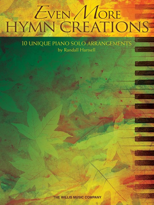 Even More Hymn Creations: 10 Unique Piano Solo Arrangements. 9781540072504