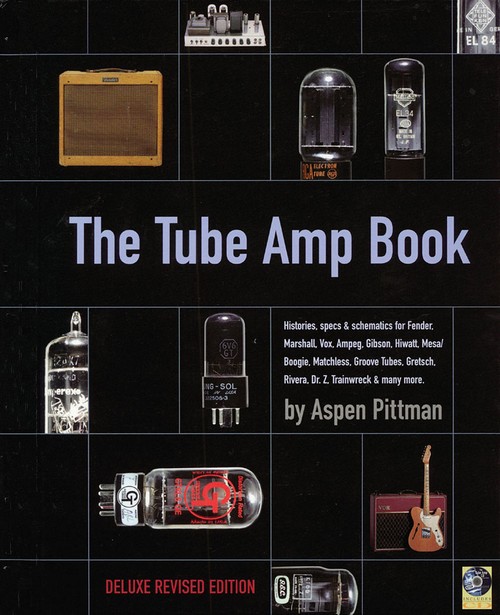 The Tube Amp Book: Histories, specs & schematics for Fender, Marshall, Vox, Ampeg, Gibson, Hiwatt, Mesa/Boogie, Matchless, Groove Tubes, Gretsch, Rivera, Dr. Z. Trainwreck & many more