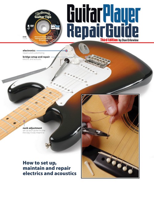 The Guitar Player Repair Guide, 3rd Revised Ed.: How to set up maintain and repair electrics and acoustics