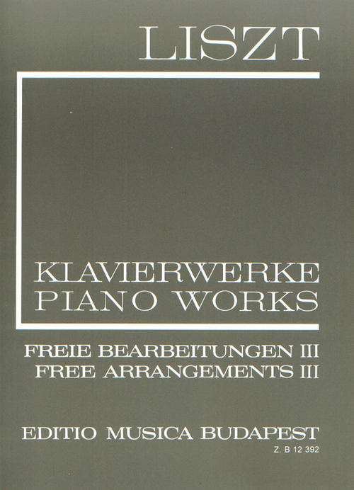 Piano Works: Free Arrangements III = Klavierwerke: Freie Bearbeitungen III