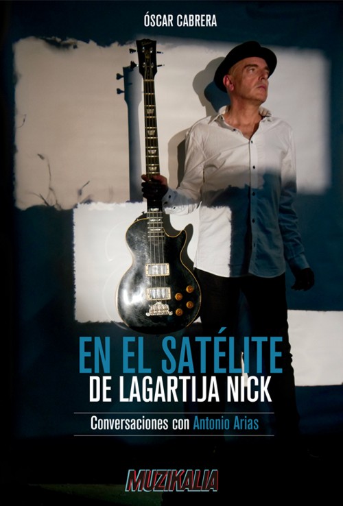 Libros · En el satélite de Lagartija Nick. Conversaciones con Antonio Arias  · Cabrera, Óscar: Muzikalia -978-84-09-50362-9 · El Argonauta. La librería  de la música.